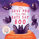 Image for "I&#039;ll Love You Till the Bats Say Boo"
