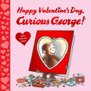 Image for "Happy Valentine's Day, Curious George!"