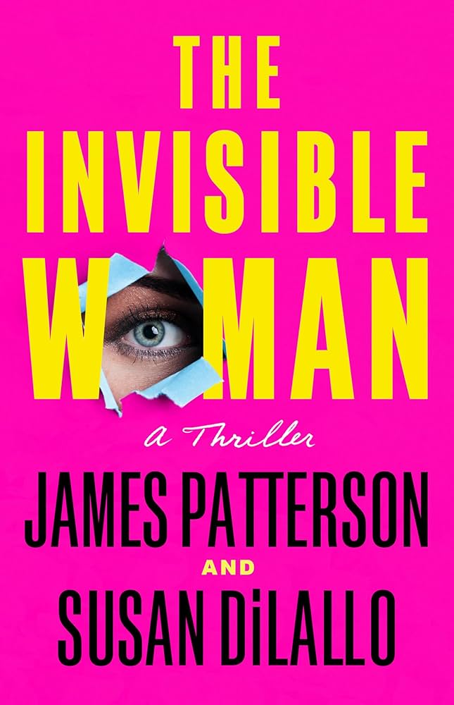 The Invisible Woman by James Patterson and Susan DiLallo