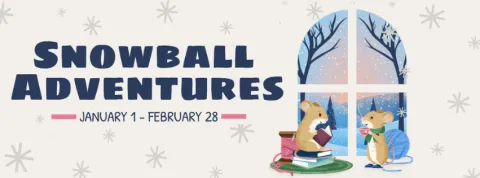 Illustration of two mice enjoying books and tea by a snow-covered window. Text reads "Snowball Adventures, January 1 - February 28."